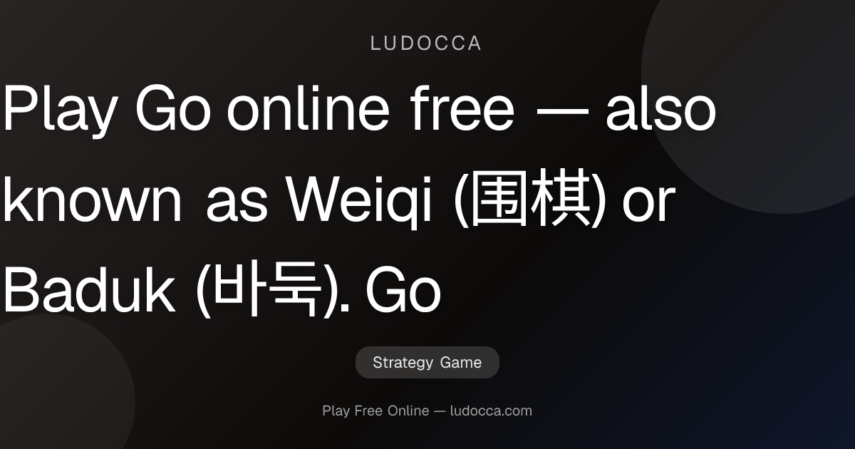 Play Go Online Free — Weiqi / Baduk vs Computer | LUDOCCA